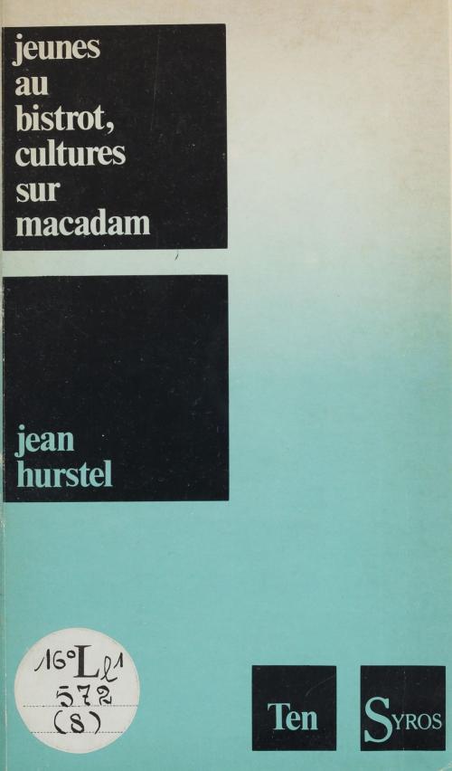 Cover of the book Jeunes au bistrot, cultures sur macadam by Hugues Sibille, Jean Hurstel, Claude Neuschwander, La Découverte (réédition numérique FeniXX)