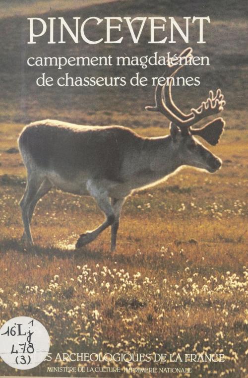 Cover of the book Pincevent : Campement magdalénien de chasseurs de Rennes by André Leroi-Gourhan, FeniXX réédition numérique