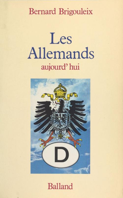 Cover of the book Les Allemands aujourd'hui by Bernard Brigouleix, FeniXX réédition numérique