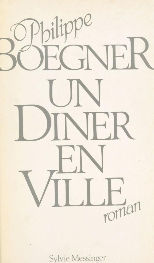 Cover of the book Un dîner en ville by Philippe Boegner, FeniXX réédition numérique
