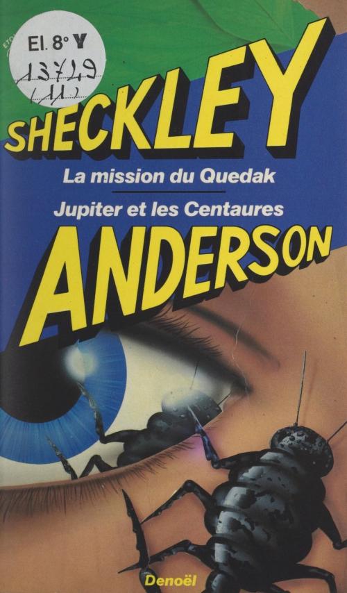 Cover of the book La mission du Quedak by Poul Anderson, Robert Sheckley, Michel Deutsch, Bruno Martin, Robert Louit, FeniXX réédition numérique