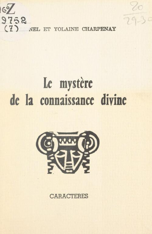 Cover of the book Le mystère de la connaissance divine by Lionel Charpenay, Yolaine Charpenay, Bruno Durocher, Caractères (réédition numérique FeniXX)