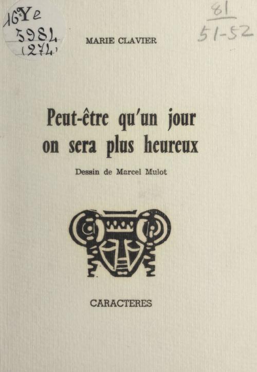 Cover of the book Peut-être qu'un jour on sera plus heureux by Marie Clavier, Bruno Durocher, Caractères (réédition numérique FeniXX)