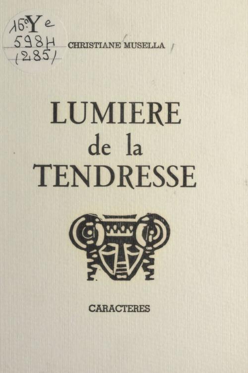 Cover of the book Lumière de la tendresse by Christiane Musella, Bruno Durocher, Caractères (réédition numérique FeniXX)