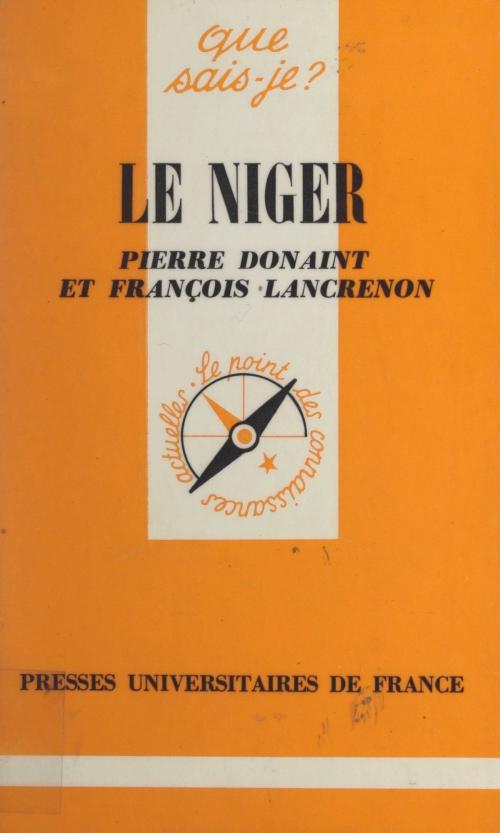Cover of the book Le Niger by Pierre Donaint, François Lancrenon, Paul Angoulvent, (Presses universitaires de France) réédition numérique FeniXX