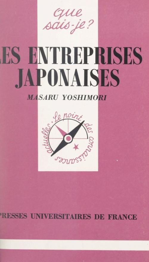 Cover of the book Les entreprises japonaises by Masaru Yoshimori, Paul Angoulvent, (Presses universitaires de France) réédition numérique FeniXX