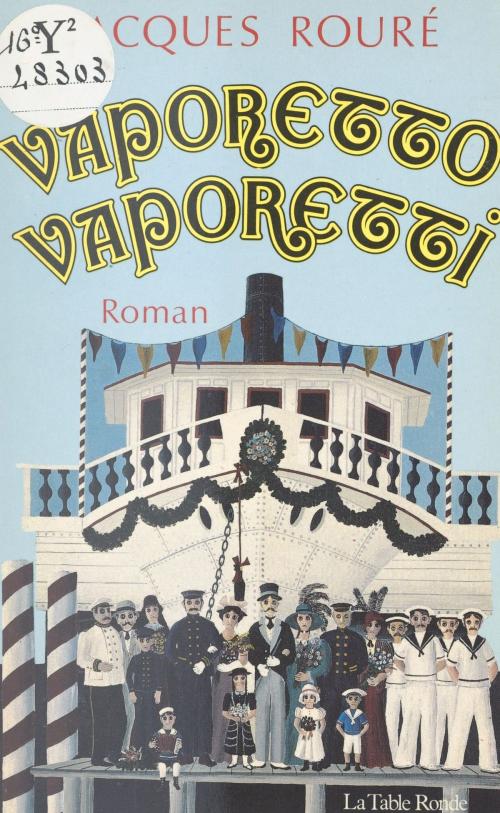 Cover of the book Vaporetto, vaporetti by Jacques Rouré, La Table ronde (réédition numérique FeniXX)
