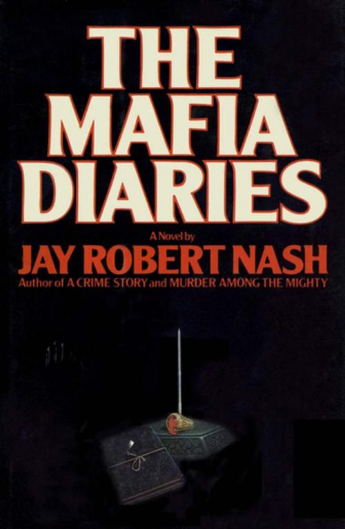 Cover of the book The Mafia Diaries by Jay Robert Nash, M. Evans & Company