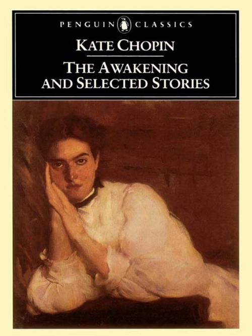 Cover of the book The Awakening and Selected Stories by Kate Chopin, Penguin Publishing Group
