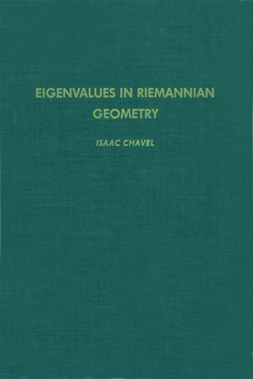 Cover of the book Eigenvalues in Riemannian Geometry by Isaac Chavel, Burton Randol, Jozef Dodziuk, Elsevier Science