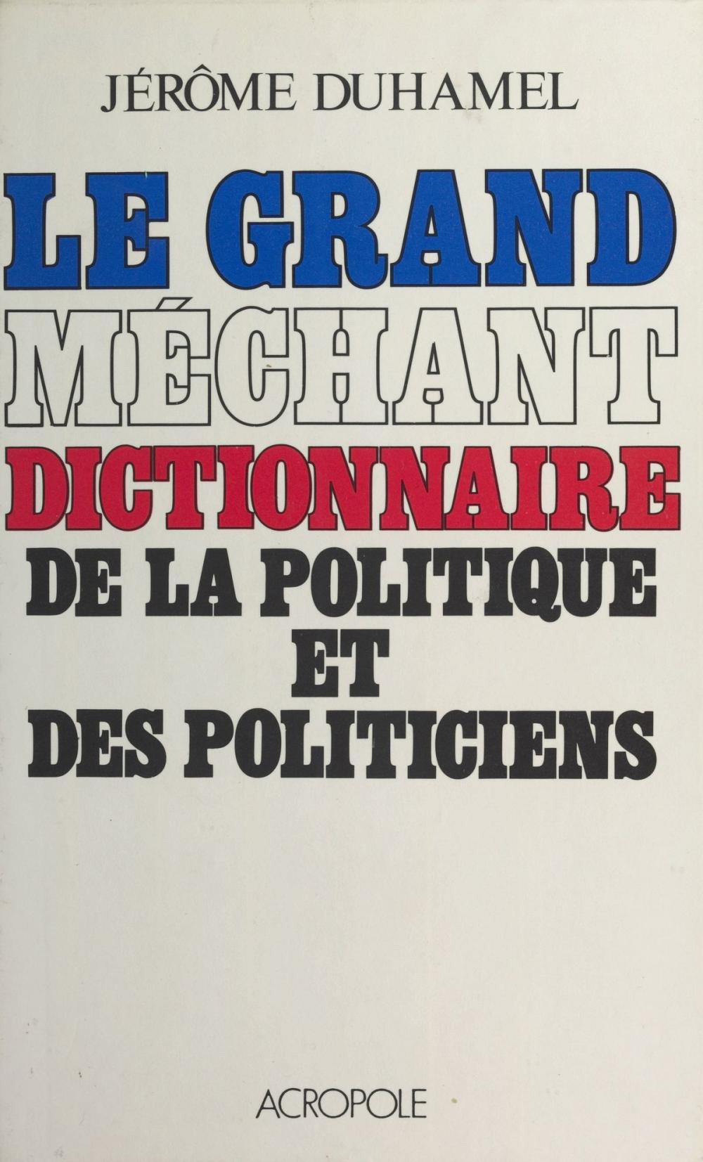 Big bigCover of Le Grand Méchant Dictionnaire de la politique et des politiciens