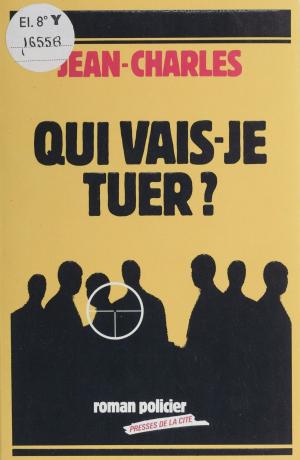 Cover of the book Qui vais-je tuer ? by Jean Lartéguy