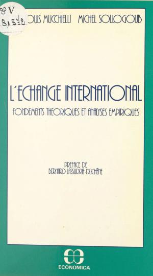Cover of the book L'échange international : fondements théoriques et analyses empiriques by Claude Clément