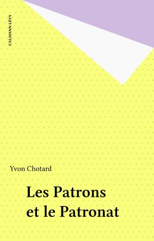 Cover of the book Les Patrons et le Patronat by Geneviève Senger