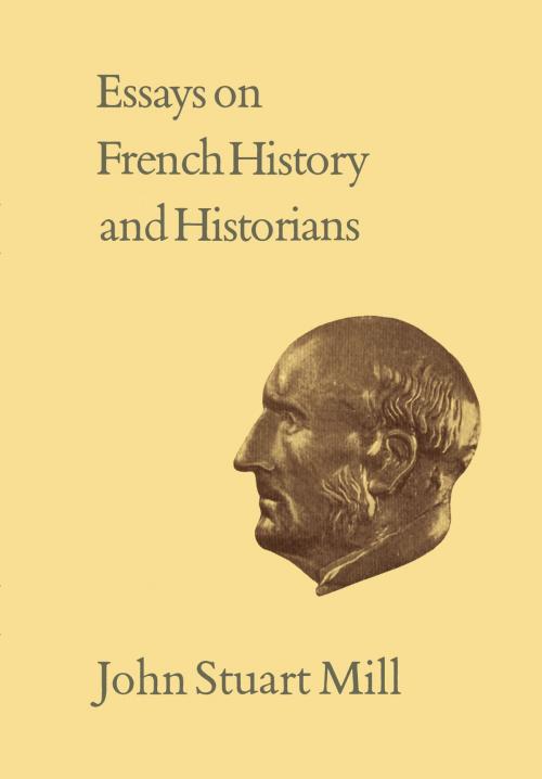 Cover of the book Essays on French History and Historians by John Stuart Mill, University of Toronto Press, Scholarly Publishing Division