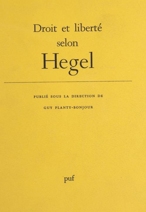 Cover of the book Droit et liberté selon Hegel by Guy Planty-Bonjour, Presses universitaires de France (réédition numérique FeniXX)