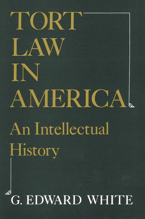 Cover of the book Tort Law in America by G. Edward White, Oxford University Press