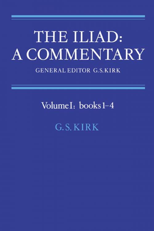 Cover of the book The Iliad: A Commentary: Volume 1, Books 1-4 by , Cambridge University Press