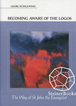 Cover of the book Becoming Aware of the Logos: The Way of St. John the Evangelist by Georg Kühlewind