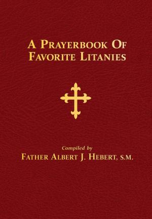 Cover of the book A Prayerbook of Favorite Litanies by Rev. Fr. Leslie Rumble