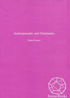 Cover of the book Anthroposophy and Christianity by Christian von Wistinghausen, Wolfgang Scheibe, Hartmut Heilmann