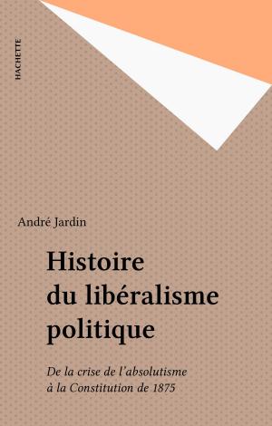 Cover of the book Histoire du libéralisme politique by Alain Laurent