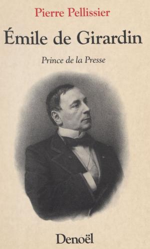 Cover of the book Émile de Girardin : Prince de la presse by Paul Carlotti, Maurice Nadeau
