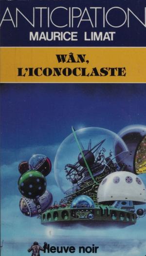 Cover of the book Wân, l'iconoclaste by Marilyn Ross, Dominique Brotot, Bernard Blanc