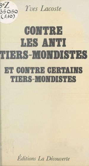 Cover of the book Contre les anti-tiers-mondistes et contre certains tiers-mondistes by Jean Copans, Marc Augé, Jean Jamin