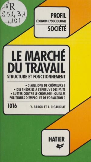 Cover of the book Le Marché du travail : structure et fonctionnement by Dominique Redor, Jean-Pierre Rioux