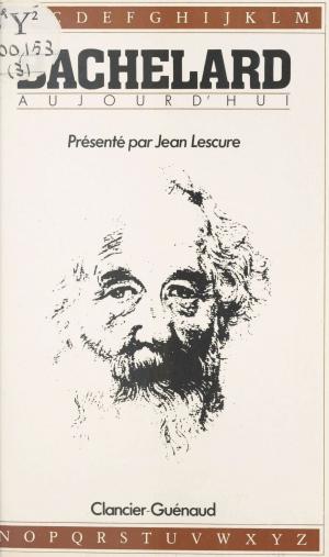 Cover of the book Bachelard aujourd'hui by Michel Creton