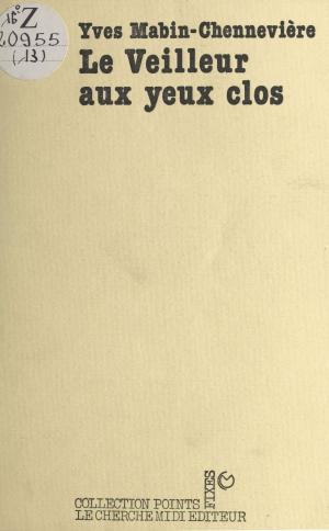 Cover of the book Le veilleur aux yeux clos by Jean-Pierre Garen