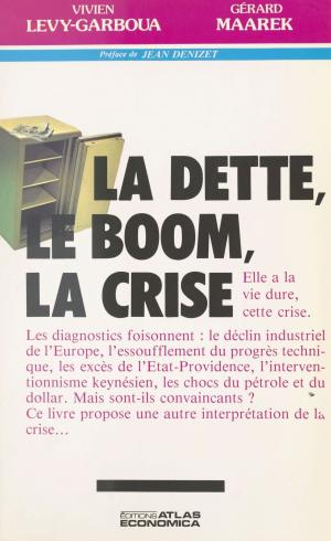 Cover of the book La dette, le boom, la crise by Christian Viguié, Jean Orizet