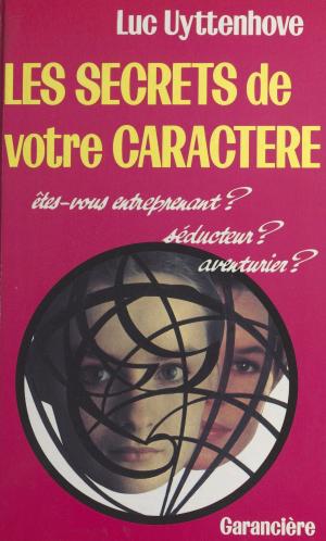Cover of the book Les secrets de votre caractère by Jean-Louis Mucchielli, Michel Sollogoub