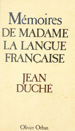Cover of the book Mémoires de Madame la Langue française by Jean Kerboull, Francis Mazière