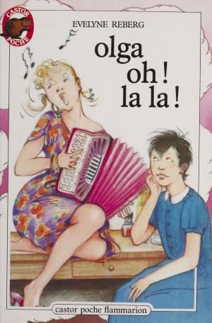 Cover of the book Olga, oh ! la la ! by Philippe Barbeau, François Faucher, Martine Lang