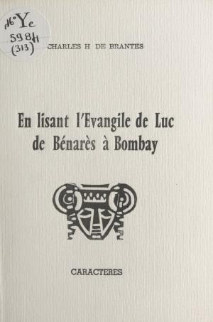 Cover of the book En lisant l'Évangile de Luc, de Bénarès à Bombay by Éric Baranes, Bruno Durocher