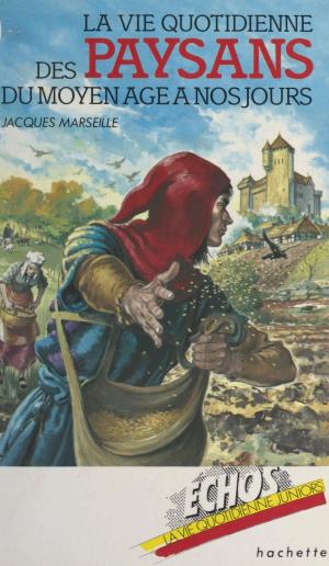 Book cover of La vie quotidienne des paysans, du Moyen Âge à nos jours