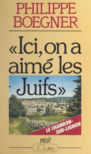 Cover of the book Ici, on a aimé les Juifs by François Lelord