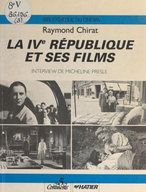 Cover of the book La IVe République et ses films by Edwin Hamblet, Georges Décote