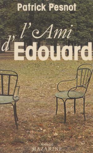 Cover of the book L'Ami d'Édouard by Philippe Morgaut, Paul Féval