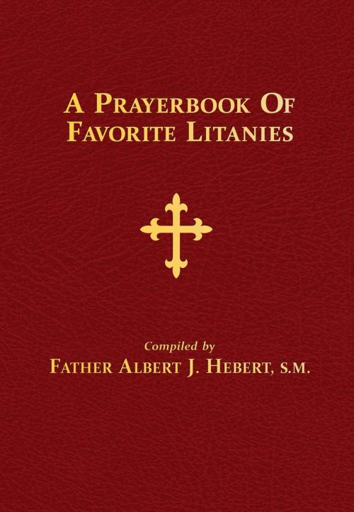 Cover of the book A Prayerbook of Favorite Litanies by Rev. Fr. Albert J. Hebert S.M., TAN Books