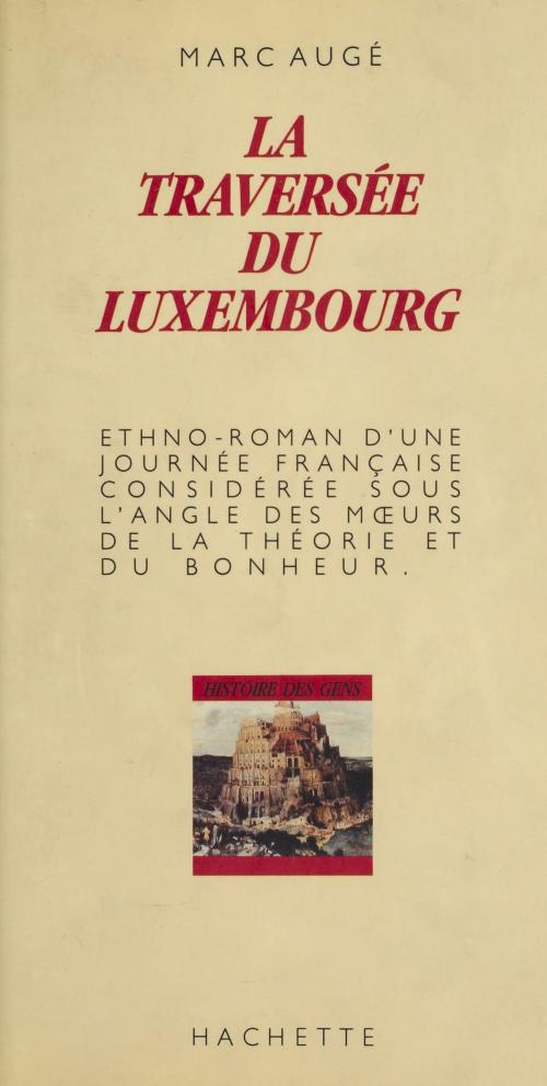 Cover of the book La traversée du Luxembourg (2) by Marc Augé, Élisabeth Claverie, Pierre Lamaison, Hachette Littératures (réédition numérique FeniXX)