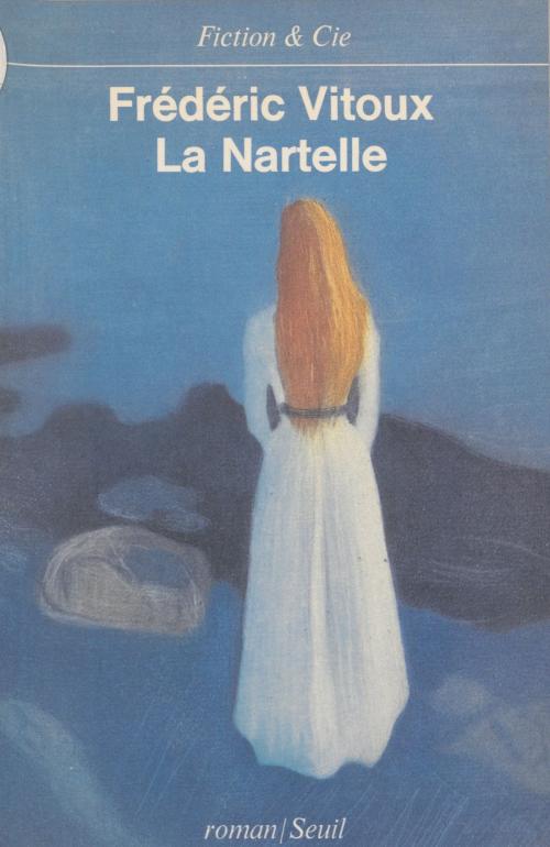 Cover of the book La Nartelle by Frédéric Vitoux, Seuil (réédition numérique FeniXX)