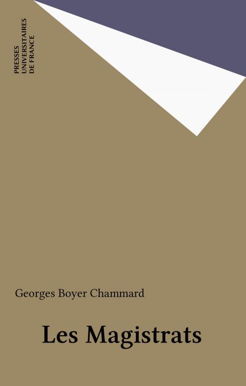 Cover of the book Les Magistrats by Georges Boyer Chammard, Presses universitaires de France (réédition numérique FeniXX)