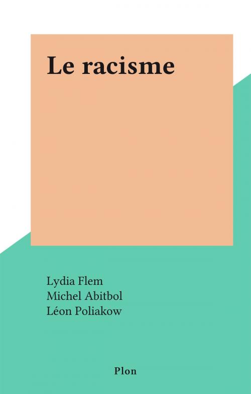 Cover of the book Le racisme by Lydia Flem, Michel Abitbol, Plon (réédition numérique FeniXX)