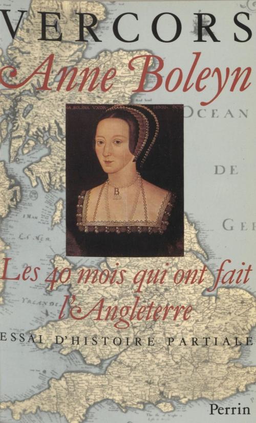 Cover of the book Anne Boleyn : Les 40 mois qui ont fait l'Angleterre by Vercors, Perrin (réédition numérique FeniXX)