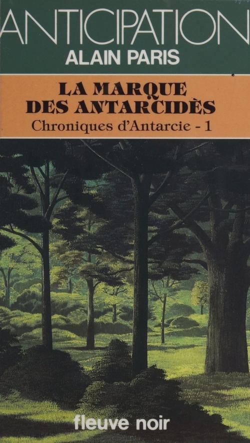 Cover of the book Chroniques d'Antarcie (1) by Alain Paris, Fleuve éditions (réédition numérique FeniXX)