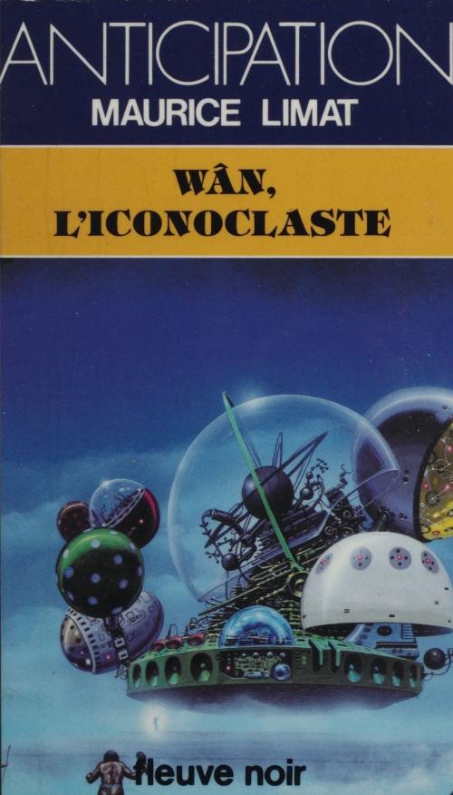 Cover of the book Wân, l'iconoclaste by Maurice Limat, Fleuve éditions (réédition numérique FeniXX)
