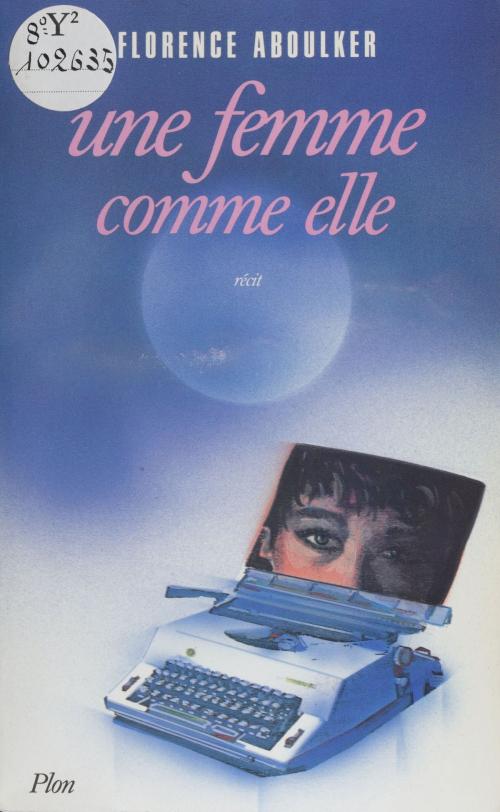 Cover of the book Une femme comme elle by Florence Aboulker, FeniXX réédition numérique